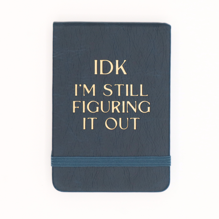 IDK I'm Still Figuring It Out - Leatherette Pocket Journal
