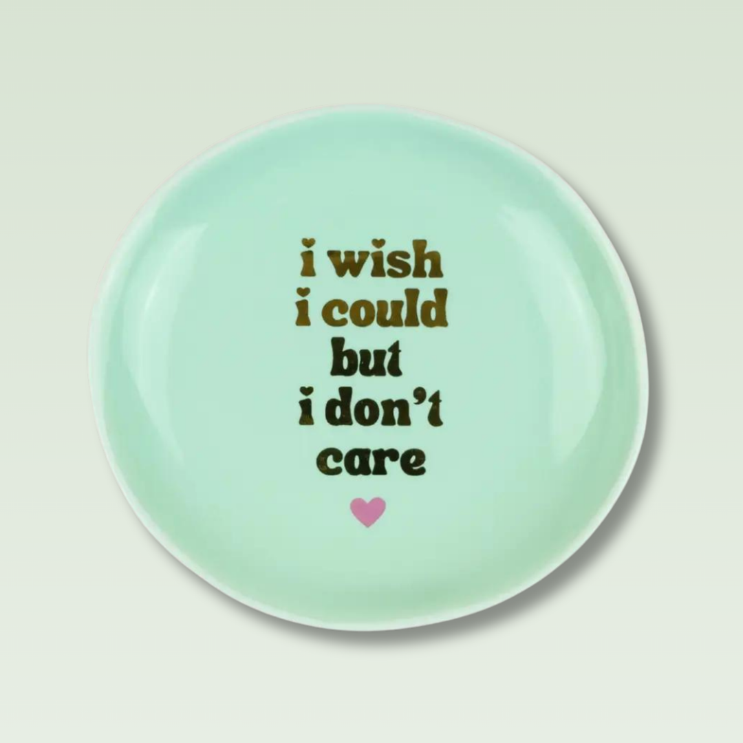 I Wish I Could But I Don't Care Round Trinket Tray