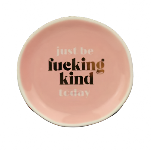 Just Be Fucking Kind Today Round Trinket Tray