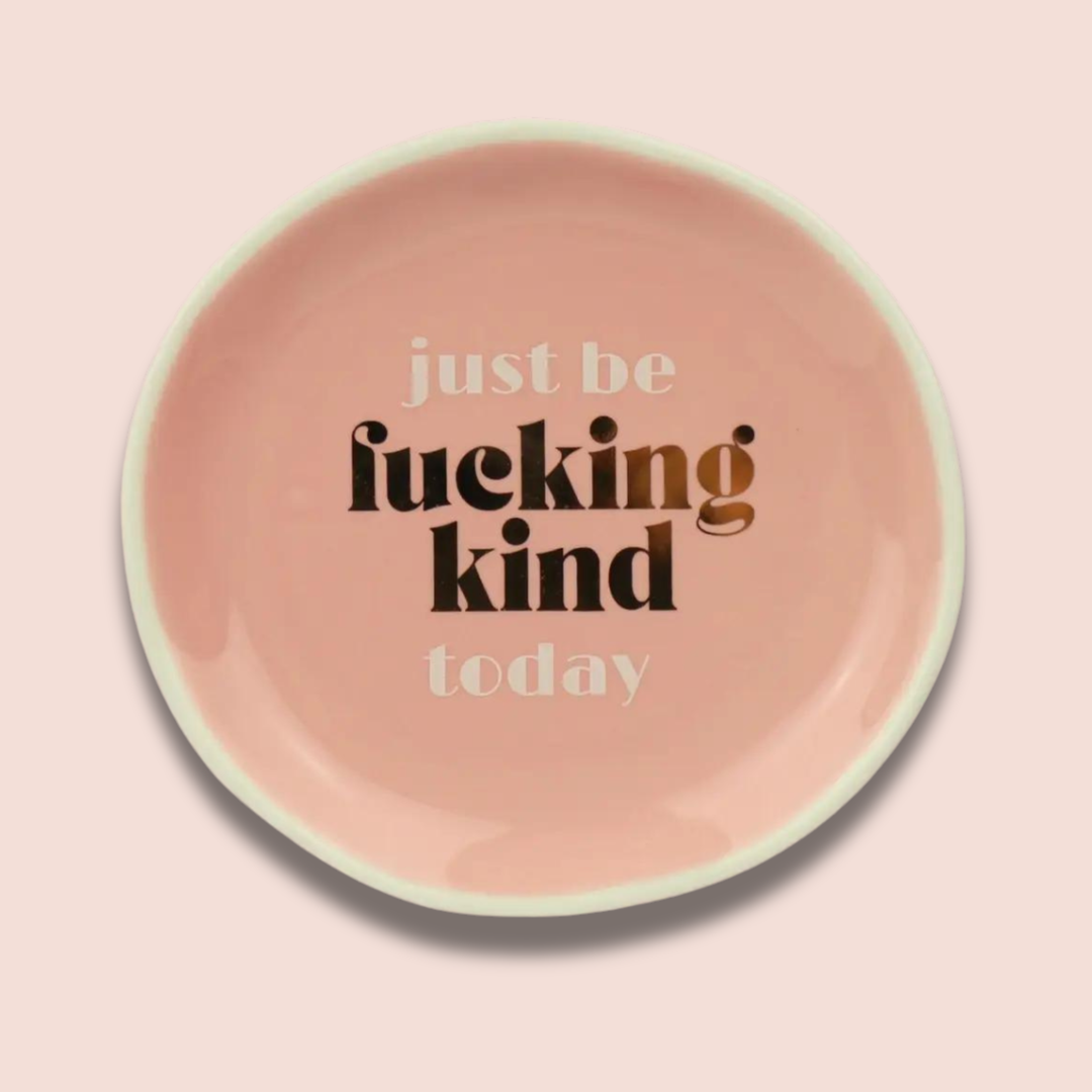 Just Be Fucking Kind Today Round Trinket Tray