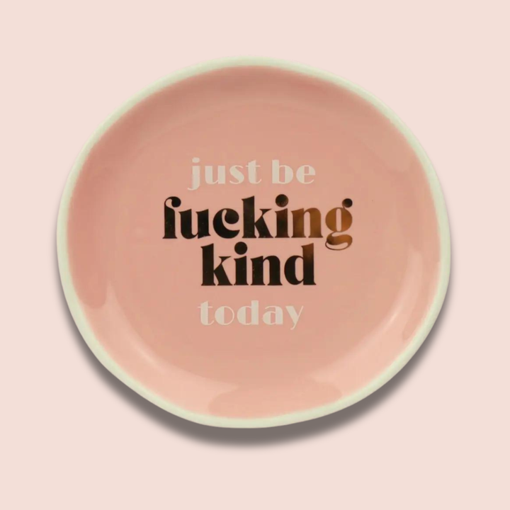 Just Be Fucking Kind Today Round Trinket Tray