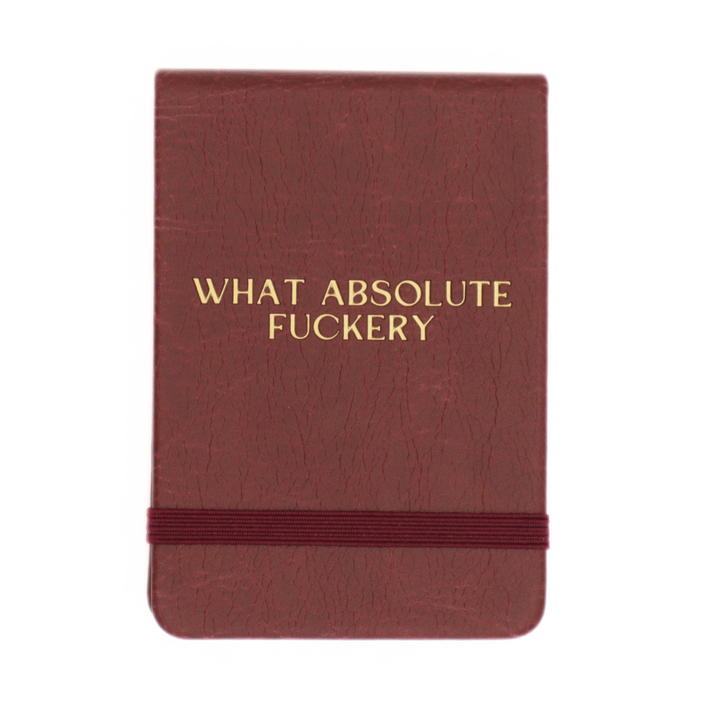 What Absolute Fuckery - Leatherette Pocket Journal