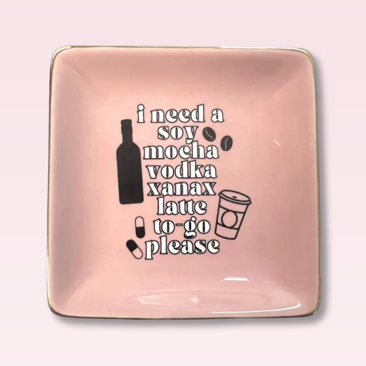 I Need A Soy Mocha Vodka Xanax Latte Square Trinket Tray