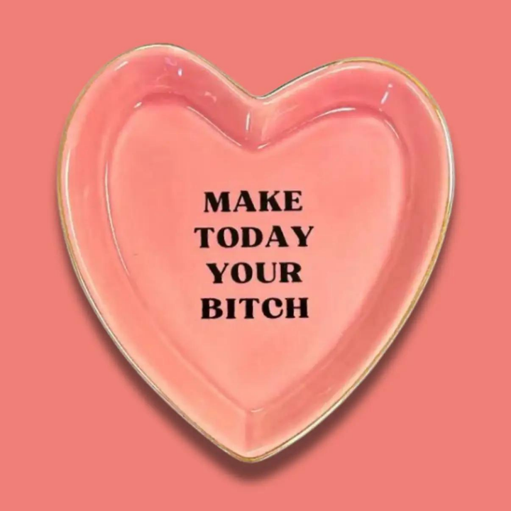 Make Today Your Bitch Heart Shaped Trinket Tray