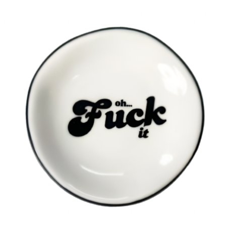 Oh Fuck It - Ring Dish