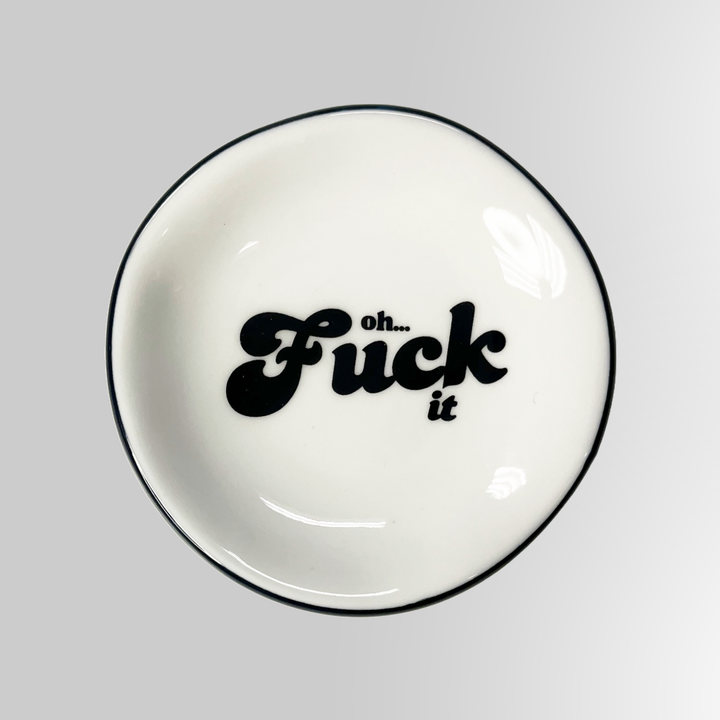 Oh Fuck It - Ring Dish