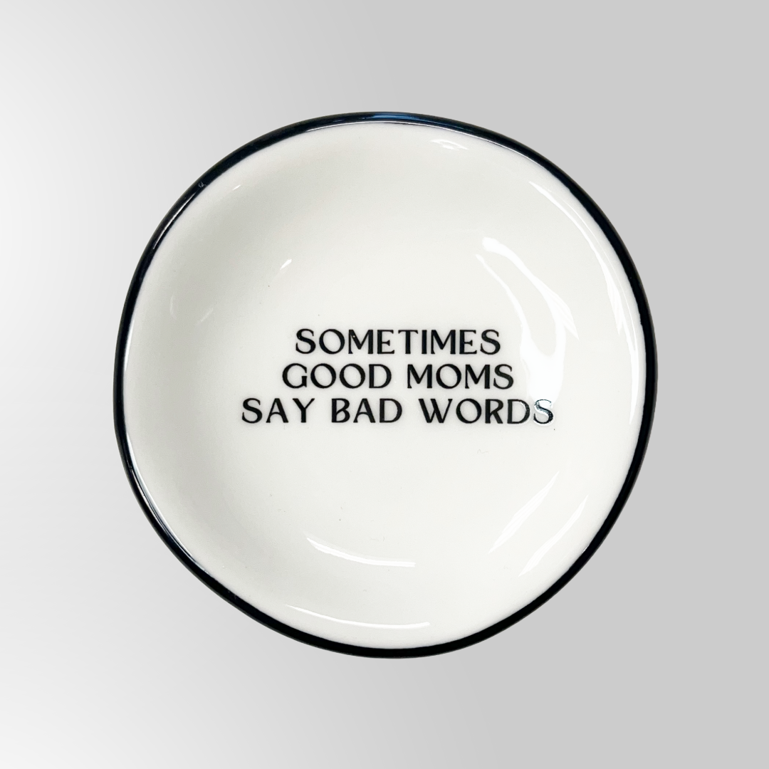 Sometimes Good Moms Ring Dish